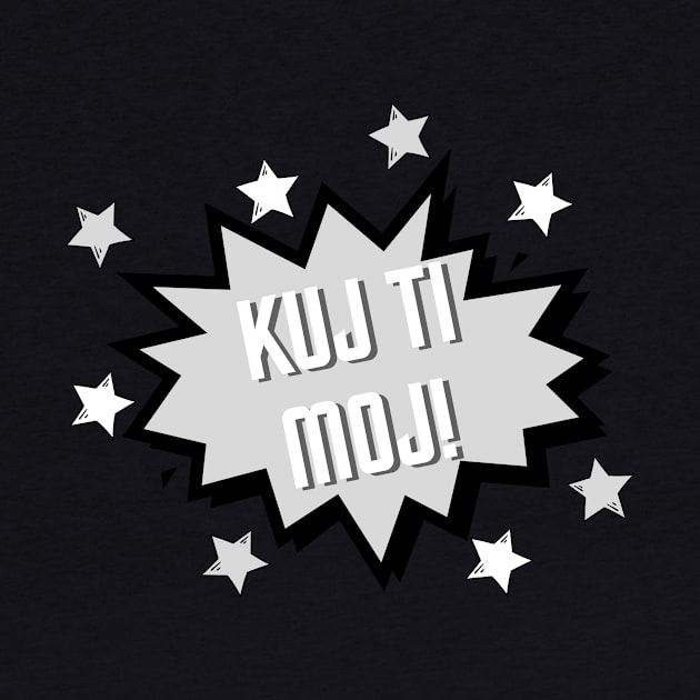 Kuj ti moj by ZdravieTees